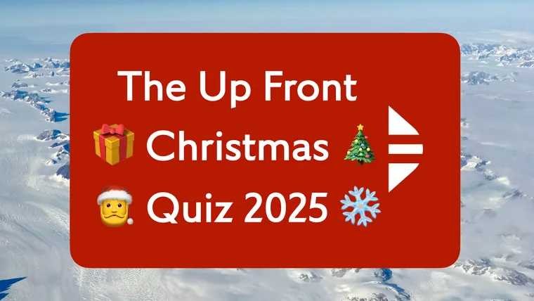 A snowy glacial mountain landscape, with "The Up Front Christmas Quiz 2025" overlaid.
